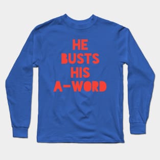 He Busts His A-Word Josh Allen Buffalo Football Long Sleeve T-Shirt